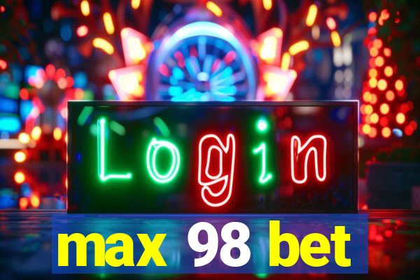 max 98 bet